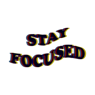 STAY FOCUSED T-Shirt