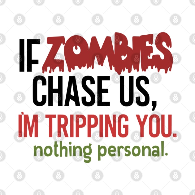 If Zombies Chase Use .... Nothing Personal Funny Hallowee Shirt by ThinkLMAO