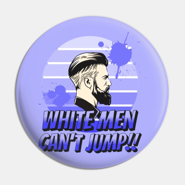 This Is Why White Men Can't Jump Pin by Vortex.Merch