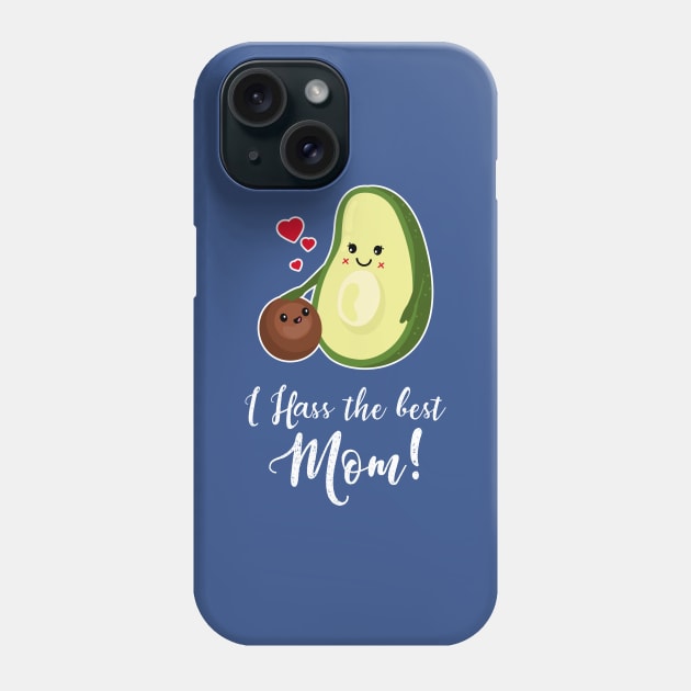 I HASS the best Mom - Cute Avocado Mother's Day Gift Phone Case by CheesyB