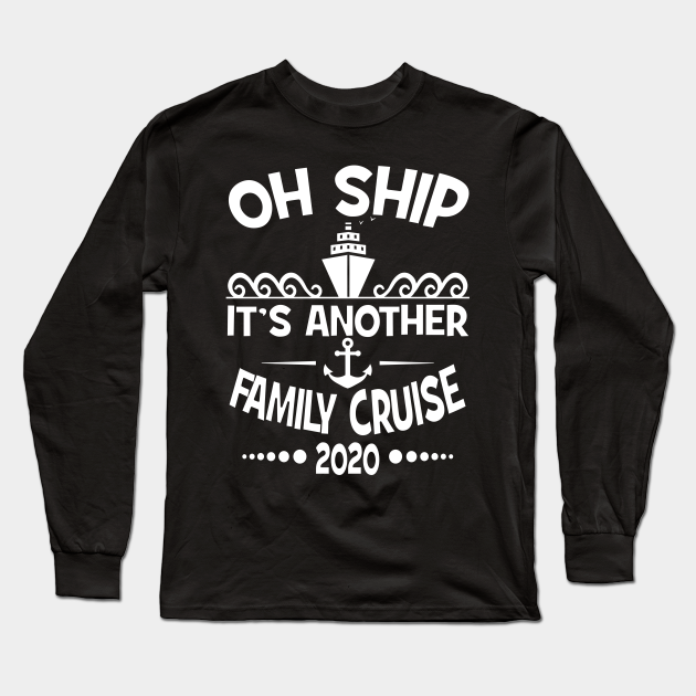 Refinement kompression person Cruise Family Vacation 2020 Funny Matching Cruising Design - Family Cruise  - Long Sleeve T-Shirt | TeePublic