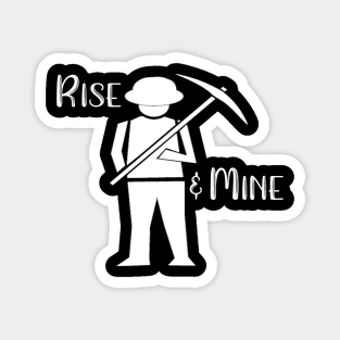 Rise and Mine Magnet