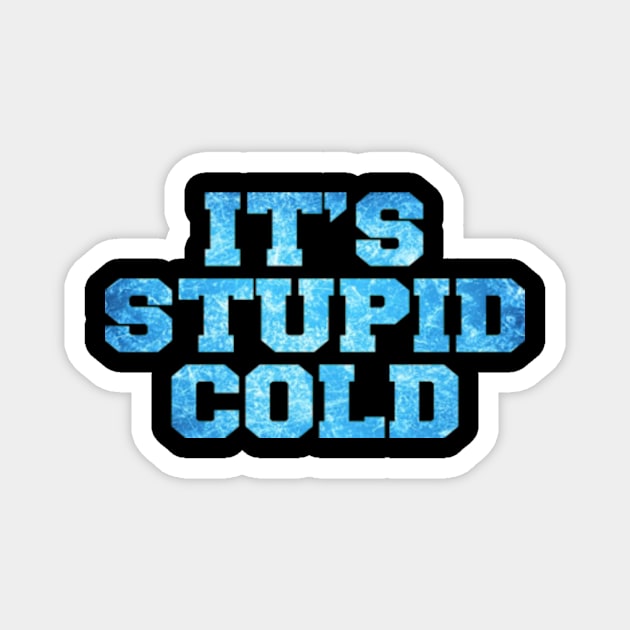 Its stupid cool Design Magnet by Rainbowmart