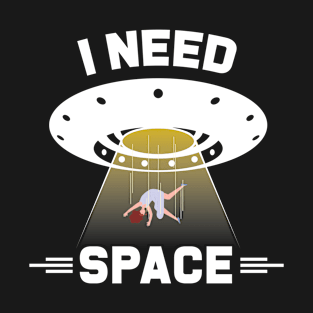 I Need Space T-shirt T-Shirt