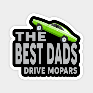 The best dad drive mopars Magnet