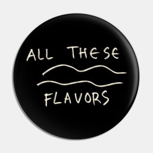 All These Flavors Pin