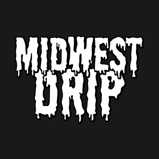 MIDWEST DRIP Black&White by AustinFouts