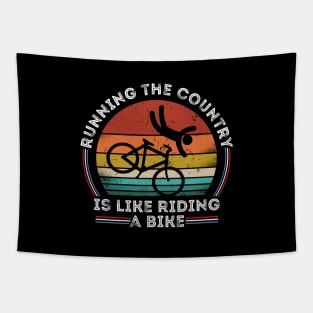 Running The Country Is Like Riding A Bike Tapestry