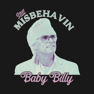 Still Misbehavin Baby Billys T-Shirt