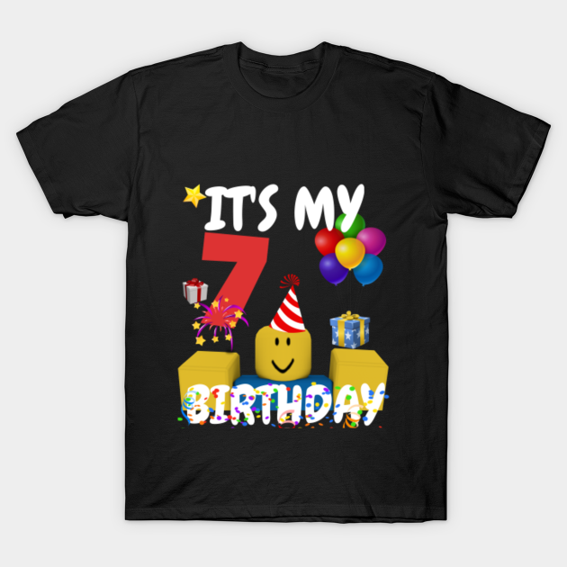 Roblox Noob Birthday Boy It S My 7th Birthday Fun 7 Years Old Gift Roblox T Shirt Teepublic - roblox party boy