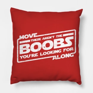 Move Along These Aren't The Boobs (aged look) Pillow