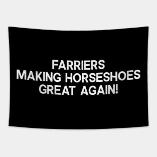 Farriers Making Horseshoes Great Again! Tapestry