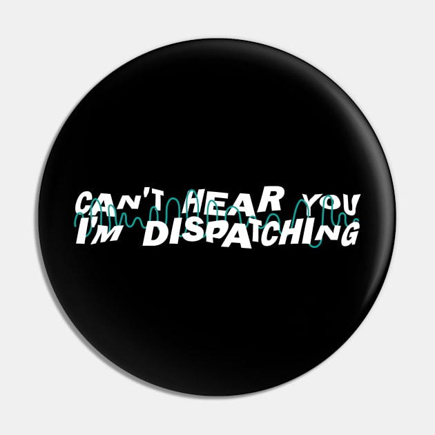 I'm Dispatching 911 Dispatcher Pin by TheBestHumorApparel