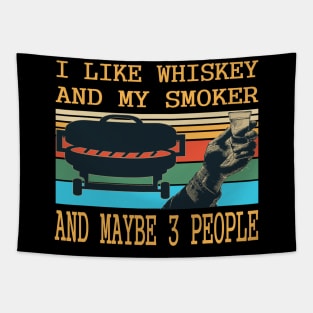 I like whiskey and my smoker and maybe 3 people.whiskey lovers gift Tapestry