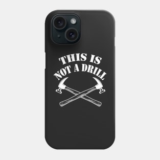 This is Not A Drill Novelty Tools Hammer Builder Woodworking Mens Funny Phone Case