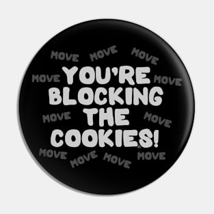 You're Blocking The Cookies - Light Pin