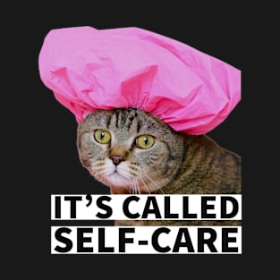 it's called self-care T-Shirt