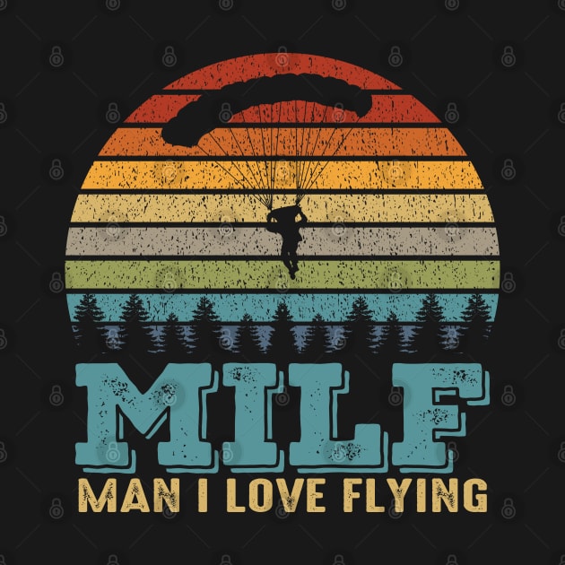 Milf Man I Love Flying Funny Parachuting Skydiving Skydiver by Daytone