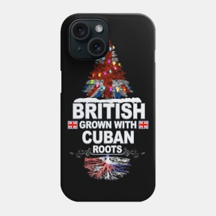 British Grown With Cuban Roots - Gift for Cuban With Roots From Cuba Phone Case