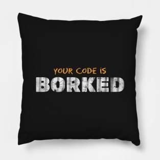 YOUR CODE IS BORKED Pillow