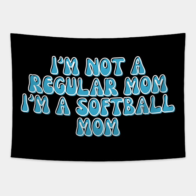 I'M NOT A REGULAR MOM I'M A SOFTBALL MOM Tapestry by Kittoable