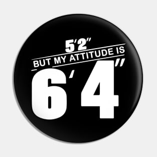 5’2 But My Attitude Shirt - Funny Women Pin