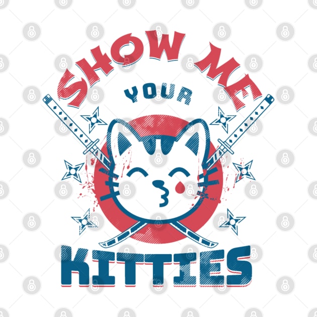 Show Me Your Kitties by Da'pathfindermerch