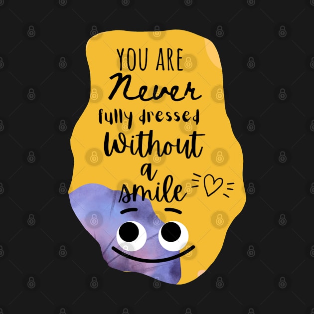Dentistry Tshirts " you are never fully dressed without a smile" by Artistifications
