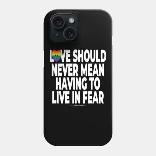 Love should never mean having to live in fear - human activist - LGBT / LGBTQI (129) Phone Case