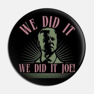 We Did It Joe Pin