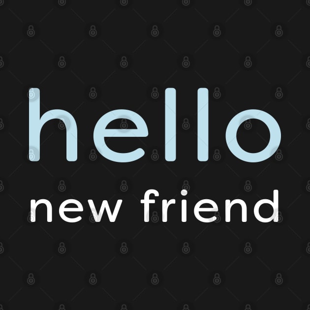 hello new friend - minimalist by Jitterfly