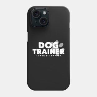 Dog Trainer Make Sit Happen Funny Pet Doggy Training Phone Case