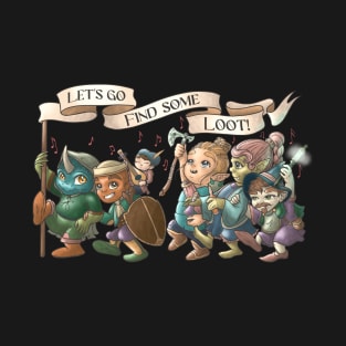 Let’s go find some loot! T-Shirt