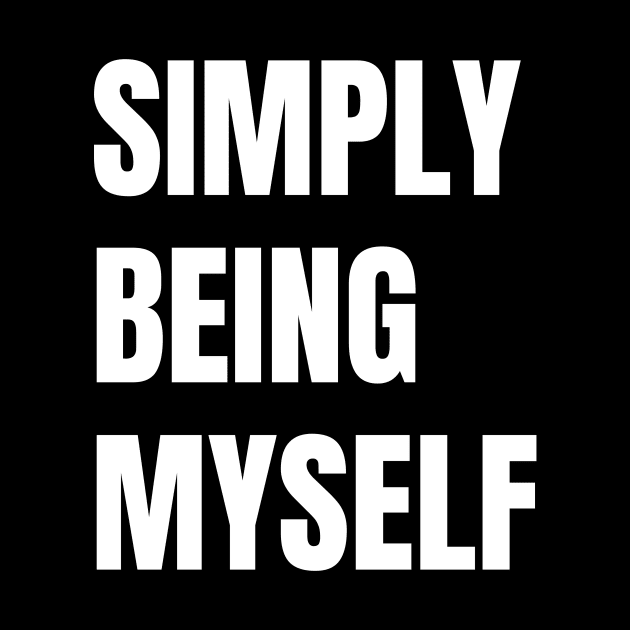 Simply Being Myself by twinkle.shop