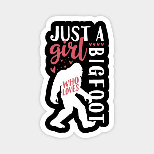 Just A girl who Loves Bigfoot Magnet