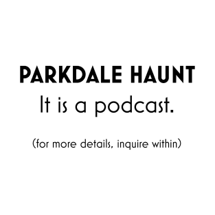 OFFICIAL PARKDALE HAUNT STREET TEAM SHIRT T-Shirt