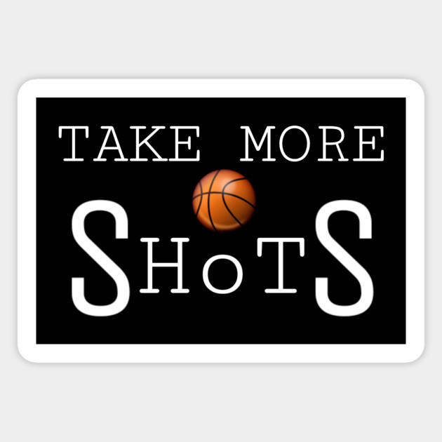Take More Shots Basketball Make More Shots Sticker