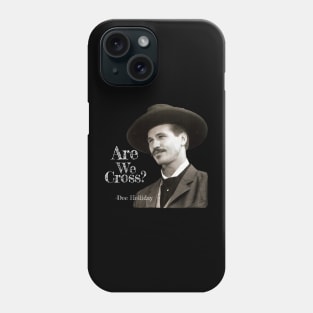 ARE WE CROSS TOMBSTONE QUOTE Phone Case