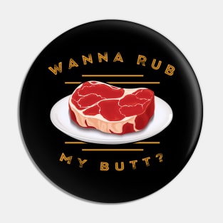 Wanna Rub My Butt ? Pin