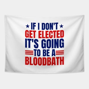 If I Don't Get Elected It's Going To Be A Bloodbath Trump Tapestry