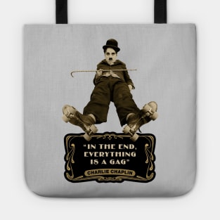 Charlie Chaplin Quotes: "In The End, Everything Is A Gag" Tote
