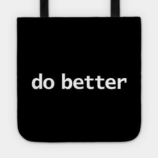 Do Better Minimal Typography White Text Tote