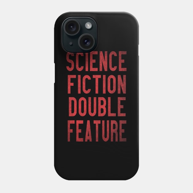 Science Fiction Double Feature Phone Case by TheatreThoughts