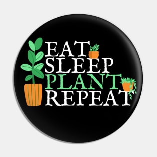 Eat, Sleep, PLANT, Repeat Pin