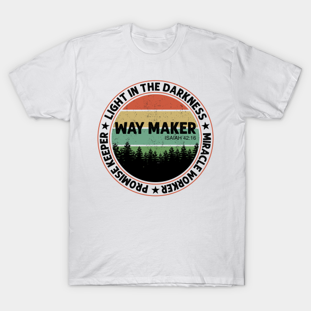 Way maker miracle worker promise keeper light in the darkness my god - Christian - T-Shirt