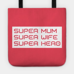 Super Mum, Super Wife, Super Hero. Funny Mum Life Design. Great Mothers Day Gift. Tote