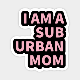 I Am A Suburban Mom Magnet