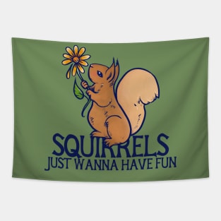 Squirrels just wanna have fun Tapestry