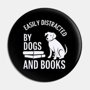 Easily Distracted By Dogs and Books. Funny Pin