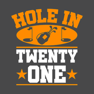 Hole In Twenty One Golf Design Golfing Gift Idea T-Shirt